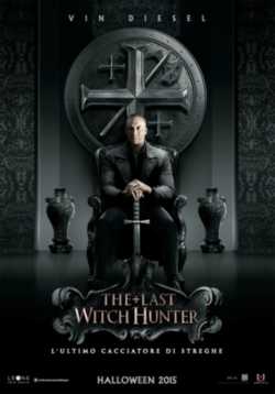 locandina The Last Witch Hunter - L'ultimo cacciatore di streghe