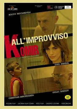 locandina All'improvviso Komir